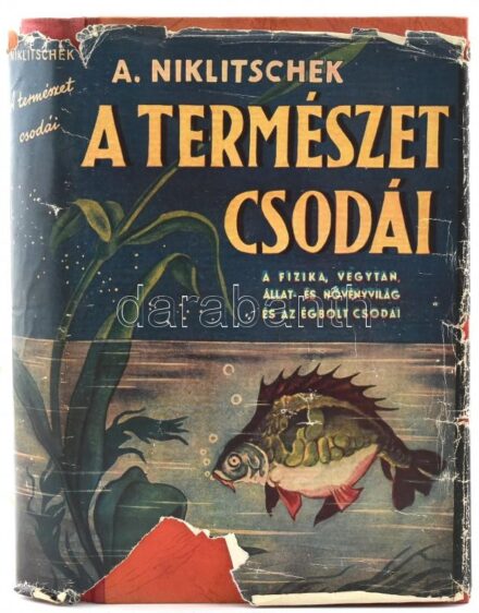 Alexander Niklitschek: A természet csodái. Fordította: Fülöp Zsigmond. Bp.,1942,Nova. Kiadói félvászon-kötés, kiadói szakadt, hiányos papír védőborítóban.