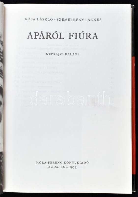 Kósa László - Szemerkényi Ágnes: Apáról fiúra. Néprajzi kalauz. Bp, 1973, Móra Ferenc Könyvkiadó. Sáros András Miklós rajzaival és fekete-fehér fotókkal illusztrálva. Kiadói egészvászon kötésben, kissé karcos papír - Image 2