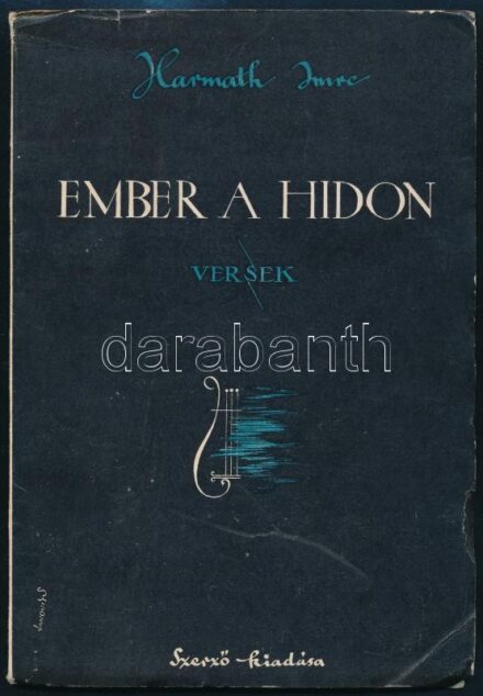 Harmath Jenő: Ember a hídon. H.n., é.n., szerző kiadása. Kiadói papírkötésben, Szerző által dedikálva.