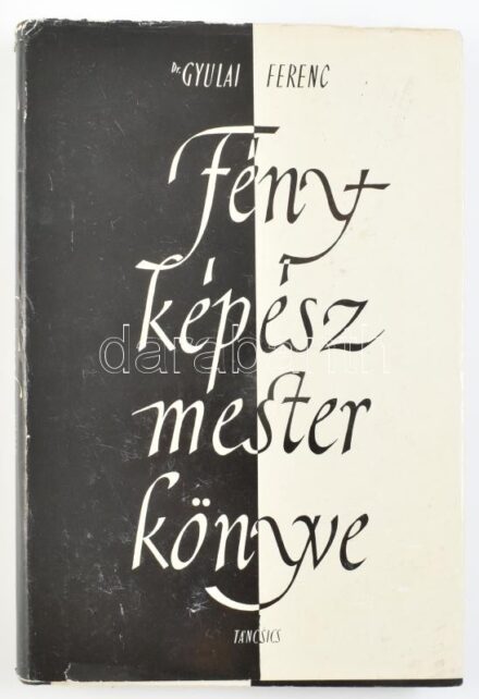 dr. Gyulai Ferenc: Fényképészmester könyve. Bp., 1962. Táncsics. félvászon kötésben, kissé kopott papírborítóval