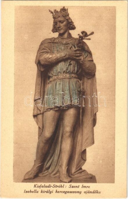 Szent Imre, Izabella királyi hercegasszony ajándéka. Készüljetek a Szent Imre Év méltó megünneplésére! 1030-1930 / Saint Emeric of Hungary s: Kisfaludi-Stróbl