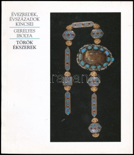 Gerelyes Ibolya: Török ékszerek. H.n., é.n., k.n.. Kiadói papír kötés. Fekete-fehér és színes képekkel gazdagon illusztrált.