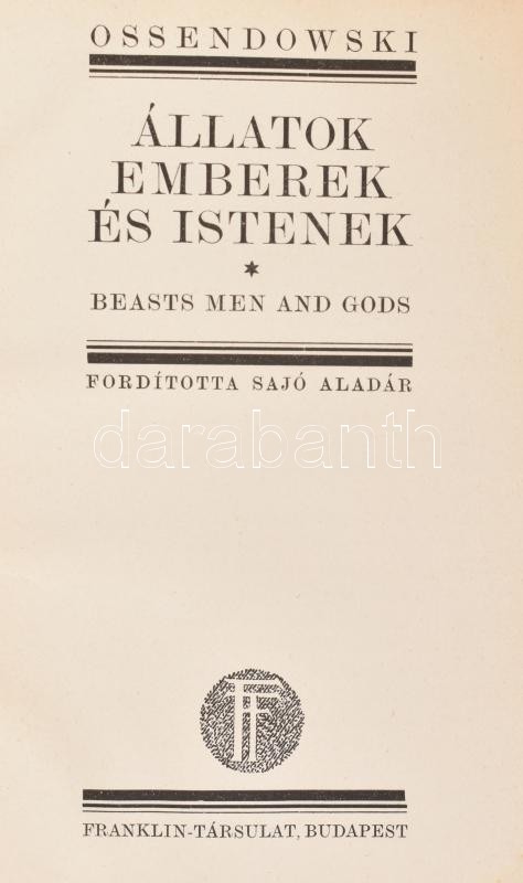 Ossendowski, Ferdinand : Állatok, emberek és istenek. Beasts men and gods. Ford.: Sajó Aladár. Bp.,(1924), Franklin, 240 p.+ 1 (kihajtható térképpel) t. Kiadói illusztrált félvászon-kötés, a borítón kopásnyomokkal, foltos - Image 2