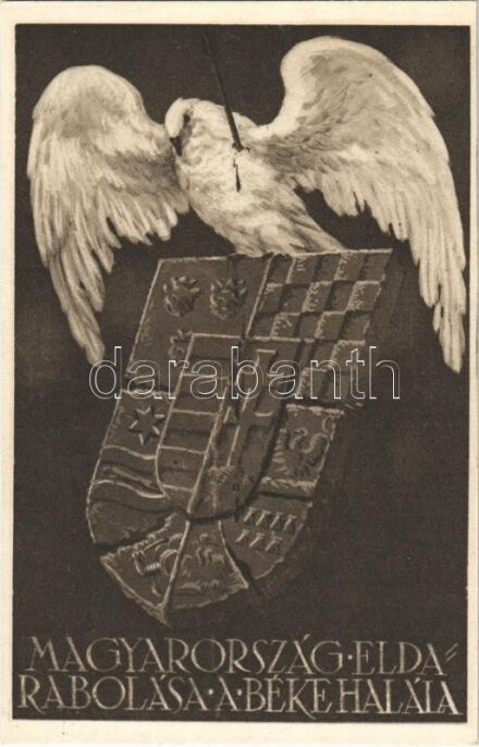 Magyarország eldarabolása a béke halála. Kiadja a 'Szózat' Magyarország Területi Épségének Védelmi Ligája napilapja / Hungarian irredenta propaganda, Hungarian coat of arms, Trianon s: Tábori János, Dankó Ödön