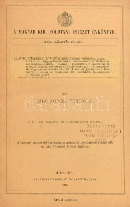 1916-1917 A Magyar Kir. Földtani Intézet Évkönyve. XXIV. köt. 1-5. füzet: Lambrecht Kálmán: A plotus genus a magyar neogénben.; Prinz Gyula: Eljegesedéstani adatok Belső-Ázsiából.; Jekelius Erich: A brassói hegyek mezozoós