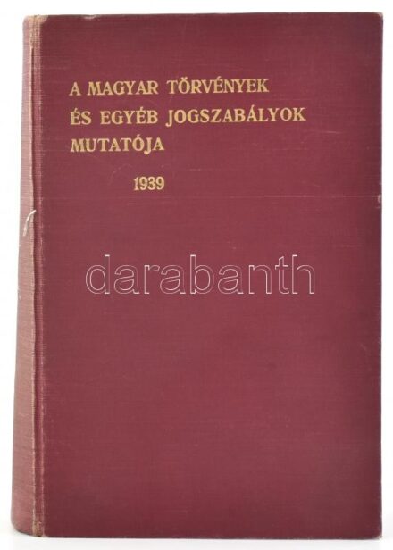 A magyar törvények és egyéb jogszabályok mutatója. Szerk.: Ladik Gyusztáv, Egyed István, Vladár Gábor, Horváth Béla. Az egyik szerkesztő, Horváth Béla által DEDIKÁLT példány. Szombathely, 1939., Martineum, VIII+1100 p. Kiadói