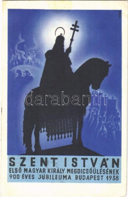 1938 Budapest XXXIV. Nemzetközi Eucharisztikus Kongresszus. Készüljünk a Magyar Kettős Szentévre! Szent István első magyar király megdicsőülésének 900 éves jubileuma / 34th International Eucharistic Congress s: Kálna B. (EK)