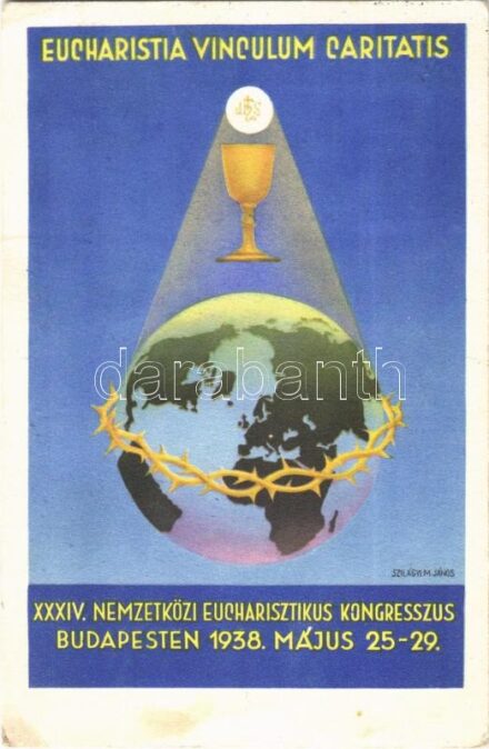 1938 Budapest XXXIV. Nemzetközi Eucharisztikus Kongresszus. Készüljünk a Magyar Kettős Szentévre! / 34th International Eucharistic Congress s: Szilágyi M. János (EK)