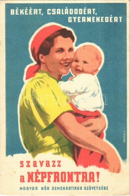 Szavazz a Népfrontra! Magyar Nők Demokratikus Szövetsége / Hungarian communist propaganda s: Tedesco A. (fa)