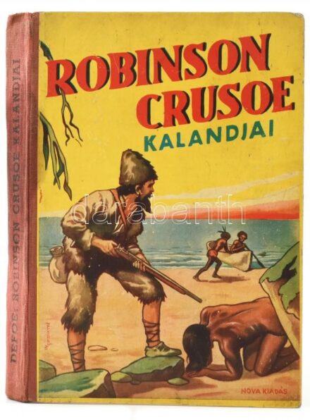 Defoe: Robinson Crusoe kalandjai. Ford. és átdolgozta: Kertész Erzsébet. Pályi Jenő rajzaival. Bp., 1942, Nova. 128 p. Kiadói illusztrált félvászon-kötés, kissé sérült, kopott borítóval és gerinccel, helyenként kissé foltos