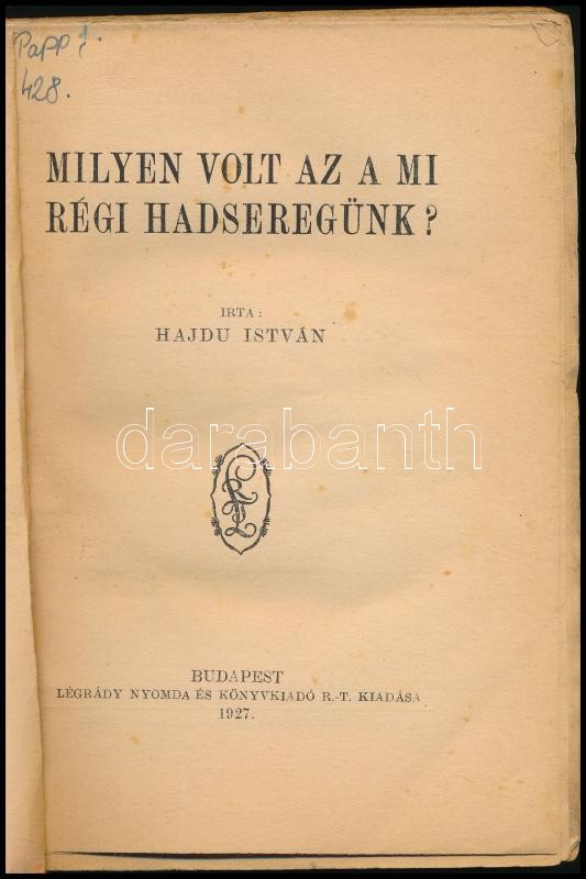 Hajdú István: Milyen volt az a mi régi hadseregünk? Bp., 1927, Légrády. Kiadói papírkötés, kopottas állapotban. - Image 2