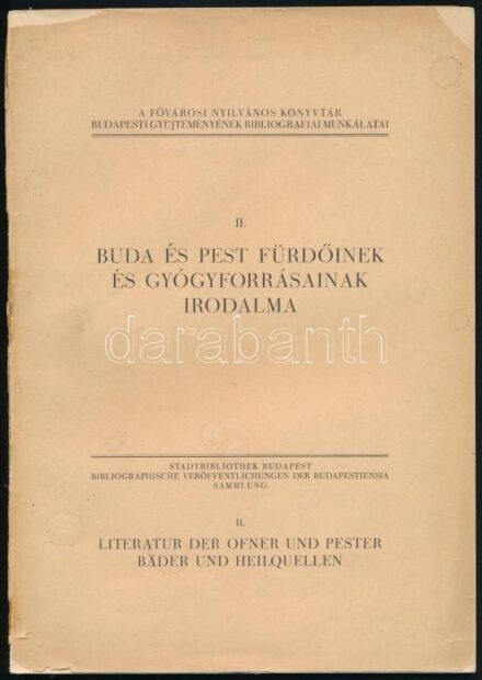 Budapest és Pest fürdőinek és gyógyforrásainak irodalma. A Fővárosi Nyilvános Könyvtár Budapesti Gyűjteményének bibliográfiai munkálatai II. Bp., 1933. Kiadói szakadt papírkötés, kopottas állapotban.