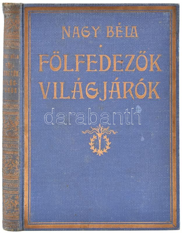 Nagy Béla: Fölfedezők, világjárók. Híres kutatók utazásai a legrégibb időktől Amundsenig. Bp., é.n., Hajnal. 240 p. Szövegközi és egészoldalas fekete-fehér képekkel illusztrálva. Kiadói aranyozott egészvászon-kötés, kissé
