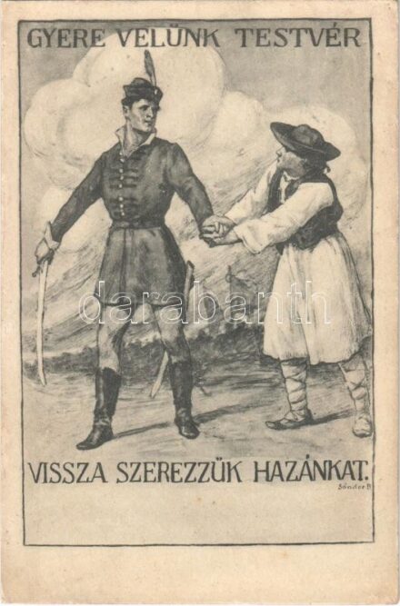 Gyere velünk testvér, visszaszerezzük hazánkat! Kiadja Magyarország Területi Épségének Védelmi Ligája / Hungarian irredenta propaganda s: Sándor B.