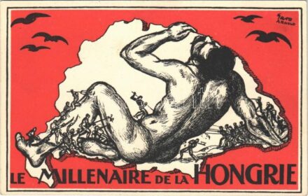 Le Millenaire de la Hongrie. 896 óta élünk a Kárpátok medencéjében. Most akartok elevenen felkoncolni? Kiadja az Országos Propaganda Bizottság. Impr. Grafikai Intézet R.T. / Hungarian irredenta propaganda art postcard, Trianon s: Gara