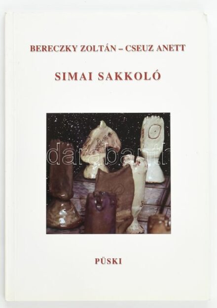 Bereczky - Cseuz: Simai sakkoló. Bp., 2013. Püski. Kiadói papírkötésben