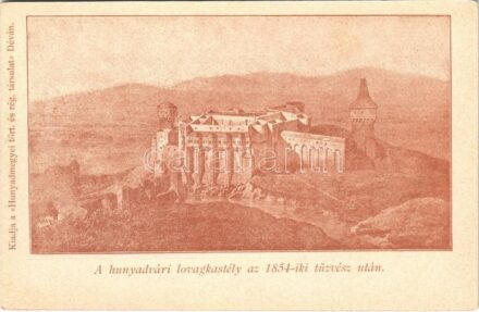 Vajdahunyad, Hunedoara; A hunyadvári lovagkastély az 1854-iki tűzvész után. Kiadja a 'Hunyad megyei tört. és rég. társulat' Déván / castle after the fire of 1854