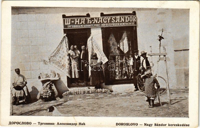 Doroszló, Doroslovo; Nagy Sándor rőfös és fűszerkereskedése, üzlet / shop