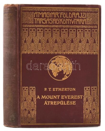[Etherton, Percy Thomas (1879-1963)] P. T. Etherton: A Mount Everest átrepülése. Ford.: Cholnoky Béla. Magyar Földrajzi Társaság Könyvtára. Bp., [1935.], Franklin, 1 (címkép) t.+262+2 p.+ 21 (fekete-fehér fotók) t. Kiadói dúsan