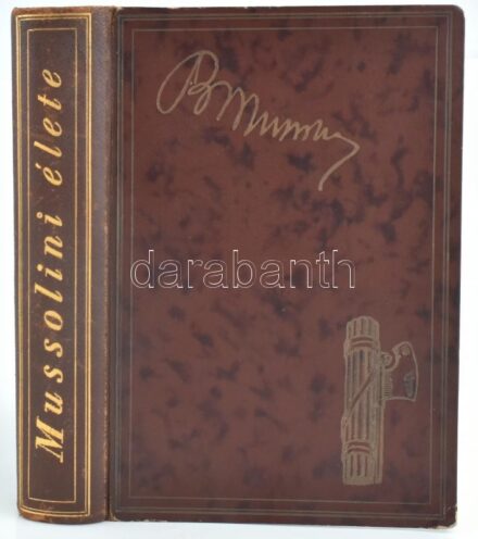 Margherita Grassini Sarfatti: Mussolini élete. Előszóval ellátta: Benito Mussolini. Ford.: Kosztolányi Dezső. Bp., (1927), Kir. M. Egyetemi Nyomda, 1 (Benito Mussolini arcképe, címkép) t.+286 p.+ 7 t. Kiadói aranyozott gerincű félbőr