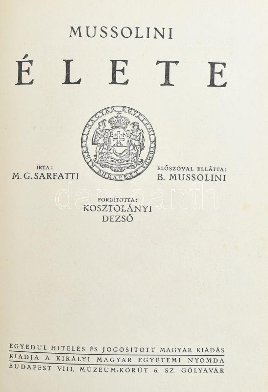 Margherita Grassini Sarfatti: Mussolini élete. Előszóval ellátta: Benito Mussolini. Ford.: Kosztolányi Dezső. Bp., (1927), Kir. M. Egyetemi Nyomda, 1 (Benito Mussolini arcképe, címkép) t.+286 p.+ 7 t. Kiadói aranyozott gerincű félbőr - Image 2