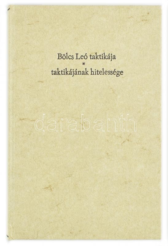 Gyomlay Gyula: Bölcs Leo taktikája, mint magyar történeti kútforrás. Bp., 1902., MTA, 69+3 p. Darkó Jenő: Bölcs Leo taktikájának hitelessége magyar történeti szempontból. (Székfoglaló.). Bp., 1902., MTA, 121+3 p. Átkötött