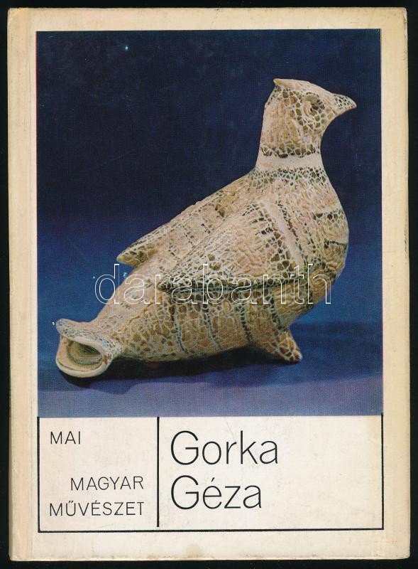 Katona Imre: Gorka Géza. Mai magyar művészet. Bp., 1972, Képzőművészeti Alap. Kiadói kartonált papírkötésben