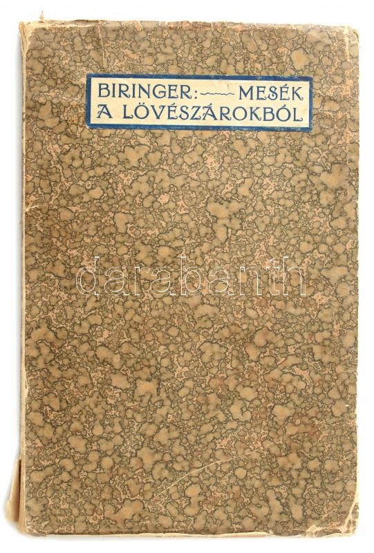 Biringer Gyula. Mesék a lövészárokból. Dedikált! Molnár Ferenc bevezető írásával és a szerző rajzaival. Bp., 1916. Róvó ny. Benkő biz. 77 p. Kiadói, kissé sérült papírkötésben.