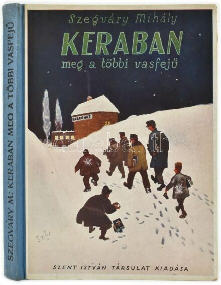 Szegváry Mihály: Keraban meg a többi vasfejű. A borító és a rajzok Szür-Szabó József munkái. Bp.,[1941],Szent István-Társulat. Kiadói illusztrált félvászon-kötés, kissé kopott borítóval.
