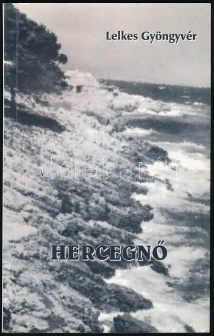 Lelkes Gyöngyvér: Hercegnő. Novella. DEDIKÁLT példány. Székesfehérvár, 1999., Raszter Print. Kiadói papírkötés.
