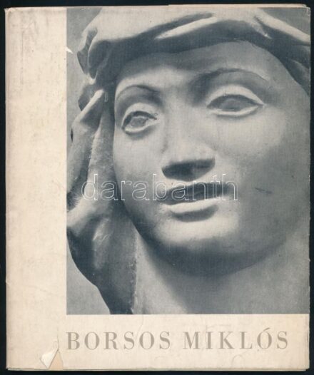 Borsos Miklós szobrászművész kiállítása. A művész, Borsos Miklós (1906-1990) által aláírt és dátumozott. Bp., 1957, Nemzeti Szalon. Kiállítási katalógus. Kiadói papírkötés, kissé szakadt kiadói papír védőborítóval.