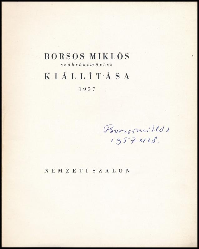 Borsos Miklós szobrászművész kiállítása. A művész, Borsos Miklós (1906-1990) által aláírt és dátumozott. Bp., 1957, Nemzeti Szalon. Kiállítási katalógus. Kiadói papírkötés, kissé szakadt kiadói papír védőborítóval. - Image 2