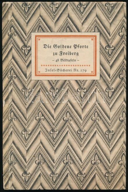 Die goldene Pforte zu Freiberg. 48 Bildtafeln. Mit einem Geleitwort von - Herbert Küas. Insel Bücherei Nr. 179. Leipzig, 1943, Insel-Verlag. Német nyelven. Fekete-fehér képtáblákkal. Kiadói kartonált papírkötésben.