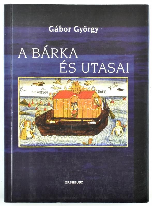Gábor György: A bárka és utasai. Zsidóság és kereszténység, történelem és emlékezet. Bp., 1996. Orpheusz. Kiadói papírkötés.