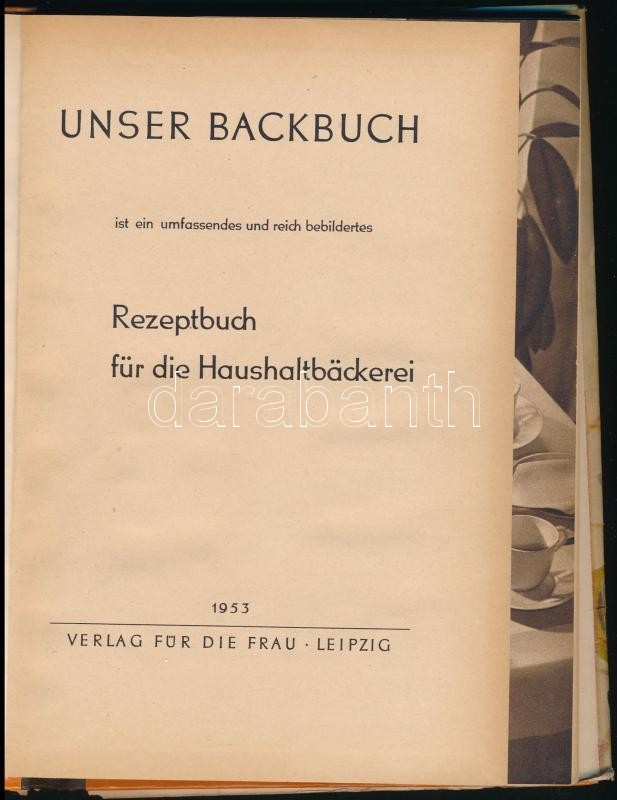 Unser Backbuch. Rezeptbuch für die Haushaltbäckerei. Leipzig, 1953, Verlag für die Frau., 128 p. Szövegközi és egészoldalas, fekete-fehér képekkel illusztrálva. Német nyelven. Kiadói félvászon-kötés, sérült, kissé hiányos - Image 2