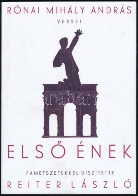 Rónai Mihály András versei: Első ének. Fametszetekkel díszítette Reiter László Reprint kiadás. Papírkötésben