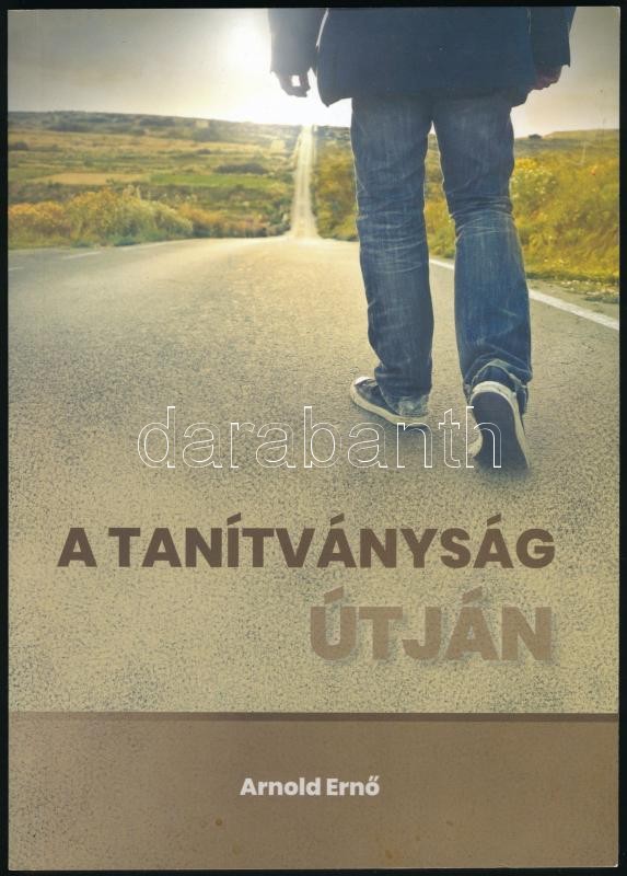 Arnold Ernő: A tanítványság útján Dedikált! Bp., 2020. Szerzői Kiadói papírkötésben