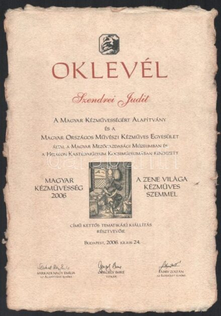 2006 Bp., a Magyar Kézművességért Alapítvány és a Magyar Országos Művészi Kézműves Egyesület oklevele Szendrei Judit művésznő részére, merített papíron