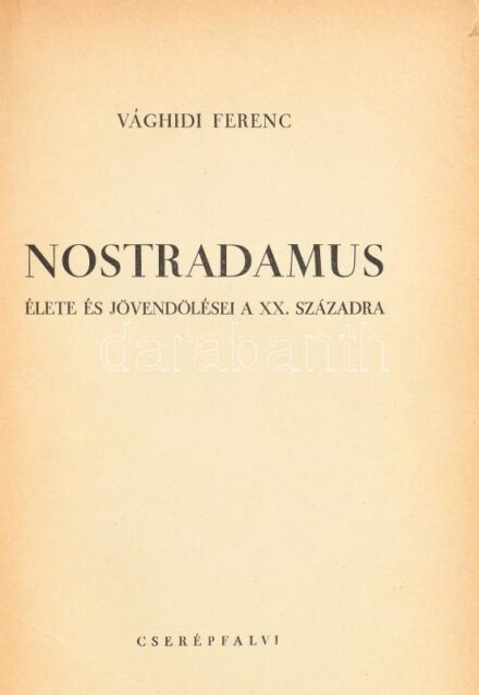 Vághidi Ferenc: Nostradamus élete és jövendölései a XX. századra. Bp., 1940, Cserépfalvi. Későbbi nyl kötésben