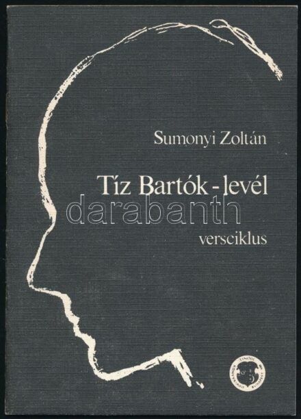 Sumonyi Zoltán: Tíz Bartók-levél. Versciklus. Bp., 1988., Tinódi. Első kiadás. Kiadói papírkötés. Megjelent 1000 példányban. A szerző, Sumonyi Zoltán (1942-) által Gábor Viktor, a Kulturális Minisztérium Kiadói