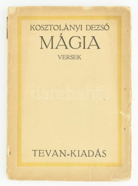 Kosztolányi Dezső: Mágia. Békéscsaba, 1920, Tevan-Kiadás, 84 p. Kiadói fűzött papírkötés. Második Kiadás! Felvágatlan példány! A papírborítója sérült
