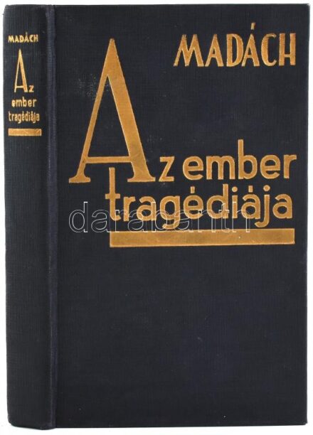 Madách Imre: Az ember tragédiája, Pintér Jenő előszavával. Bp,, é.n. Tolnai. Kiadói, aranyozott vászonkötésben, jó állapotban