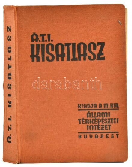 cca 1934 ÁTI kisatlasz. Földrajzi leírás, statisztikai adatok, 56 sokszínű és 155 szövegközti térkép, névmutató 30 ezer helynévvel. Bp., é.n., Magyar Királyi Állami Térképészet, VIII+176 p.+32 t.(térképek)+156+4 p.