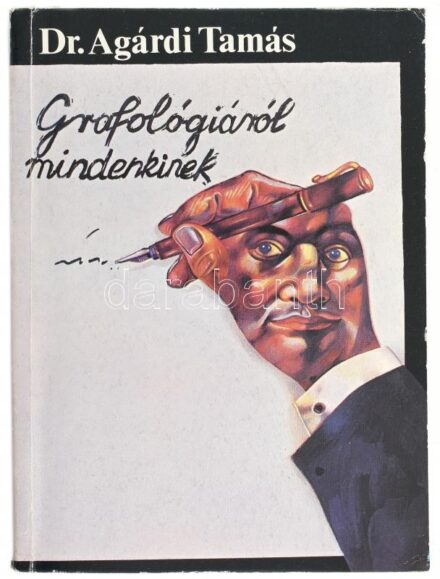 Dr. Agárdi Tamás: Grafológiáról mindenkinek. H. n., é. n. Kiadói papírkötésben.