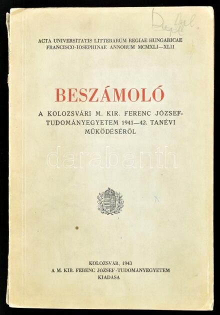 Beszámoló a Kolozsvári M. Kir. Ferenc József Tudományegyetem 1941-42. tanévi működéséről. Szerk.: Szentpétery Zsigmond. Kolozsvár, 1943, M. Kir. Ferenc József-Tudományegyetem, 277 p. Kiadói papírkötés, kissé sérült gerinccel,