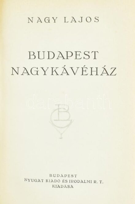 Nagy Lajos: Budapest Nagykávéház. Bp.,(1936),Nyugat Kiadó és Irodalmi Rt. Első kiadás. Kiadói egészvászon-kötés, kissé kopottas borítóval. Jó állapotban.