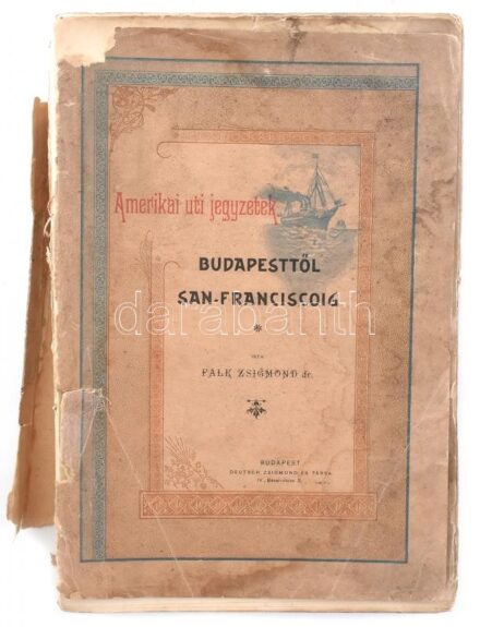 Dr. Falk Zsigmond: Budapesttől San-Franciscoig. Bp.,1895, Deutsch Zsigmond és Társa. Második kiadás. Kiadói papírkötés, rossz állapotban, sérült, szétvált borítóval és kötéssel, helyenként kissé foltos.
