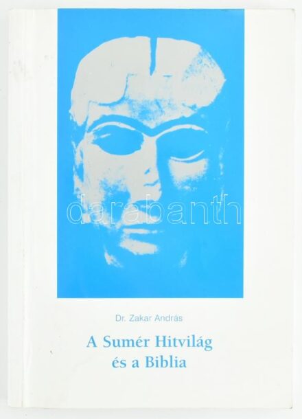 Dr. Zakar András: A Sumér Hitvilág és a Biblia. Garfied N.J., 1973, Szatmári István (Turán Printing), 223 p. Második kiadás. Kiadói papírkötés