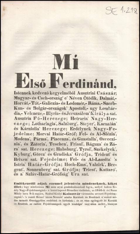 1847. évi erdélyi törvénycikkek. 'Mi Első Ferdinánd, Istennek kedvező kegyelméből ausztriai császár, Magyar- és Csehország e néven ötödik... Emlékezetül adjuk ezennel jelentvén mindeneknek, kiket illet: hogy minekutánna Mi azon