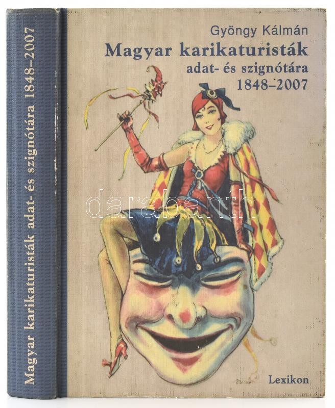 Gyöngy Kálmán: Magyar karikaturisták adat- és szignótára. Karikaturisták, animációs báb- és rajzfilmesek, illusztrátorok, portrérajzolók. Bp., 2008, Ábra KKT., 473+1 p. Gazdag képanyaggal illusztrálva. Kiadói kartonált